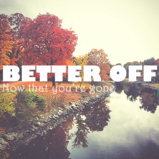 Better Off Without You