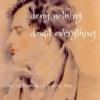 deny nothing, doubt everything (an instrumental byron mix)