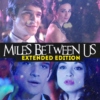 Miles Between Us: Extended Edition