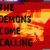 The Demons Come Calling