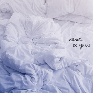 I wanna be yours.