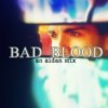 bad blood - an aidan mix