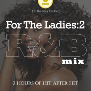 For The Ladies - Part 2 | R&B Mix