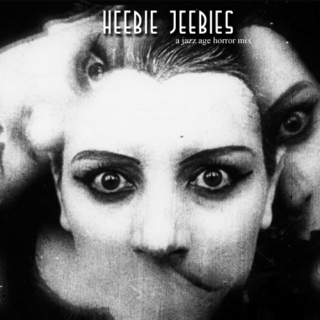 Heebie Jeebies- a jazz age horror/halloween mix