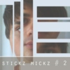 Stickz Mickz #2