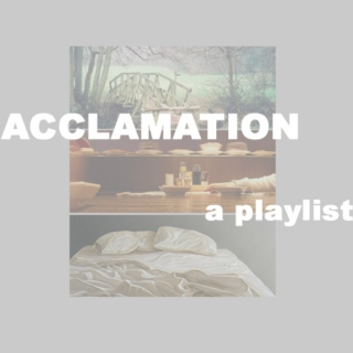 acclamation; a playlist