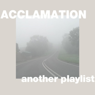 acclamation; another playlist