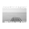 acclamation; the long last drive