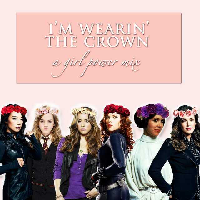 i'm wearin' the crown: a girl power mix