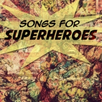 Songs for Superheroes