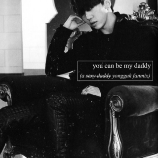you can be my daddy
