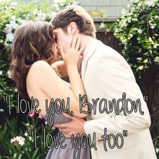 "I love you, Brandon." "I love you too"