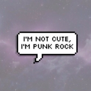 I'm not cute, I'm punk rock.