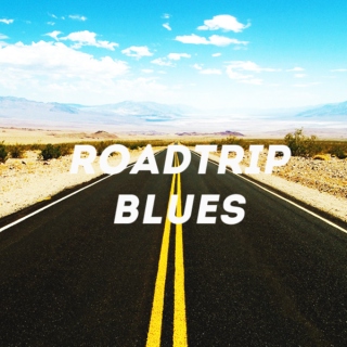 ROADTRIP BLUES | songs for the road [part two]