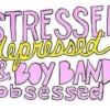 stressed, depressed, and boy band obsessed