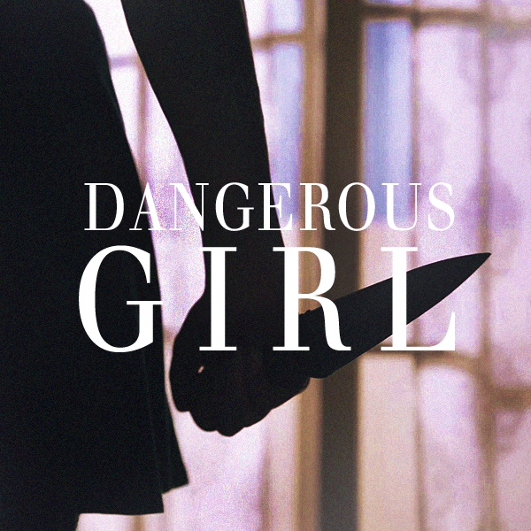 dangerous girl