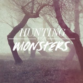 hunting for monsters