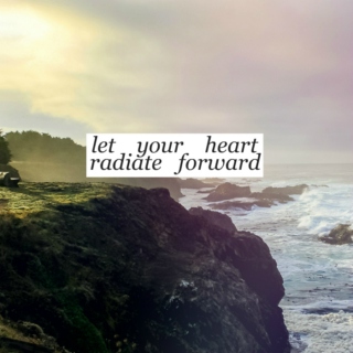 let your heart radiate forward