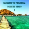 Songs for the proverbial deserted island I