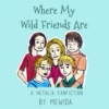 Where My Wild Friends Are (Hetalia FST)