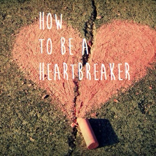 ♥How To Be A Heartbreaker♥