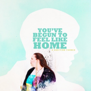 you've begun to feel like home.