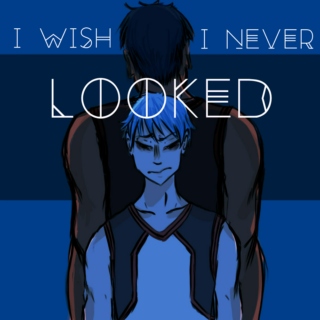 I wish I never looked