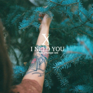CNVIII MIXTAPE10: I Need You