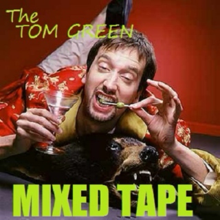 The Tom Green Mixed Tape