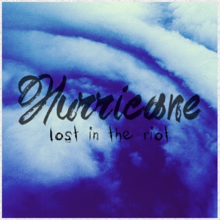 Hurricane [lost in the riot]