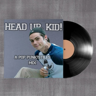 head up, kid! [a pop punk!stiles mix]