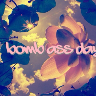 bomb ass day