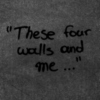 these four walls and me