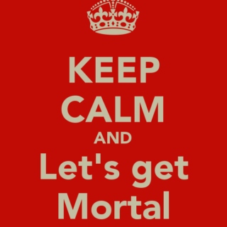 Let's get mortal :D