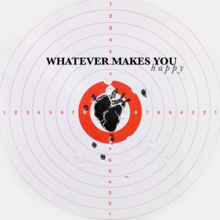 whatever makes you ( happy )