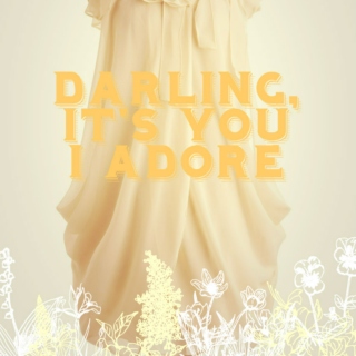 Darling, its you I adore