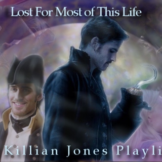 Lost For Most of This Life: A Killian Jones mix