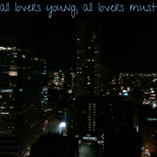 All Lovers Young, All Lovers Must