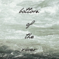 Bottom Of The River