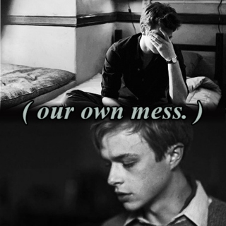 ( our own mess. )