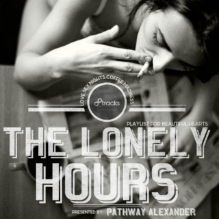 THE LONELY HOURS, Playlist for beautiful HEARTS 
