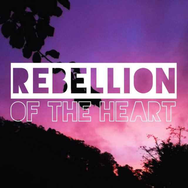 rebellion of the heart