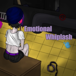 Emotional Whiplash