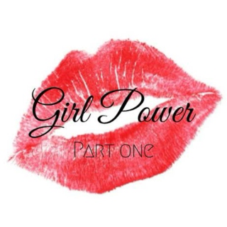 girl power (part one)