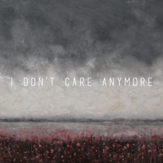 i don't care anymore