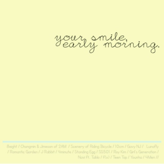 your smile, early morning