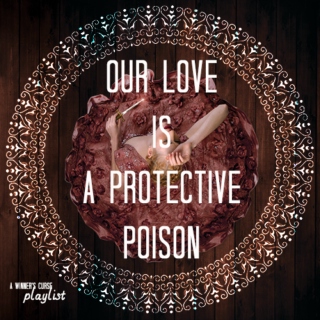 OUR LOVE IS A PROTECTIVE POISON