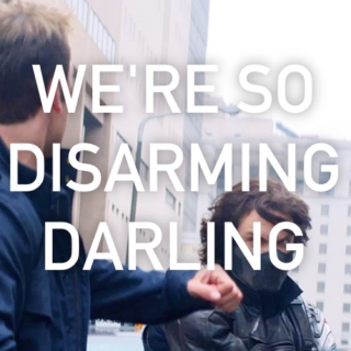 we're so disarming darling
