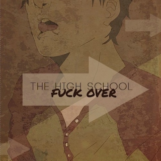 → the high school fuck over