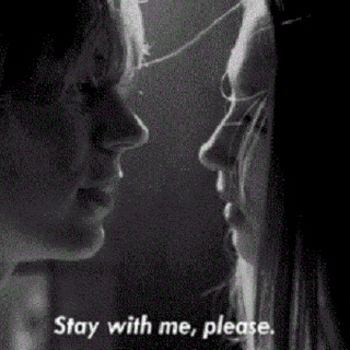 "stay with me, please"